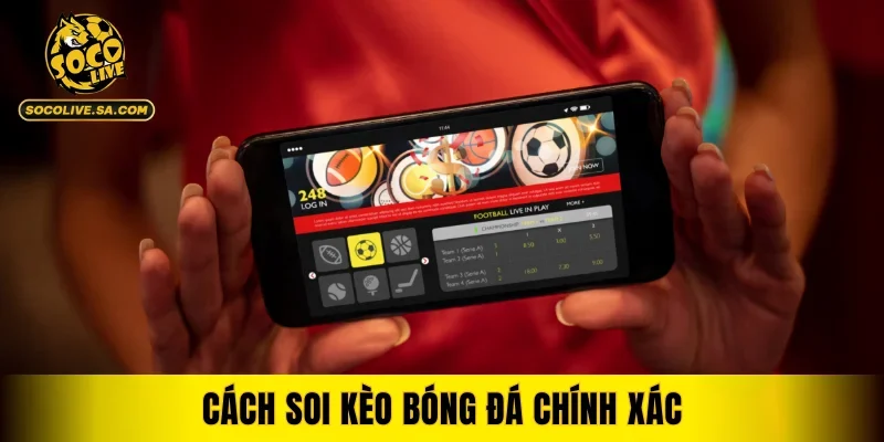 Chiến thuật hay trong cách soi kèo bóng đá chính xác