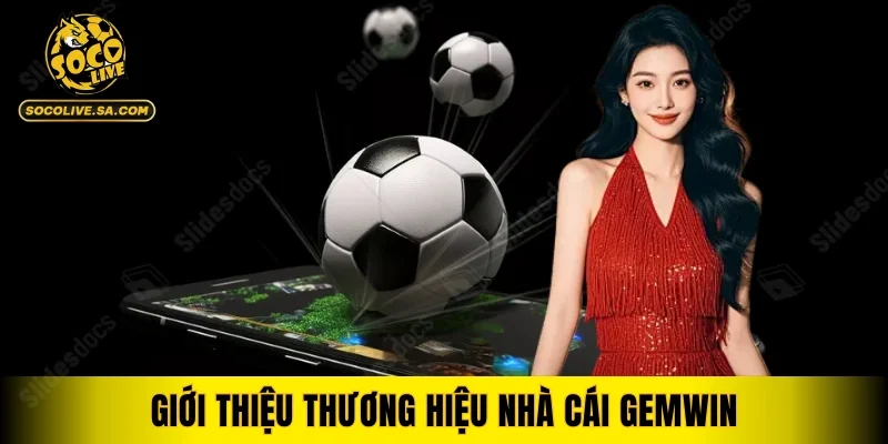 Giới thiệu thương hiệu nhà cái GEMWIN