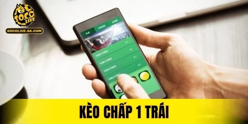 Kèo Chấp 1 Trái
