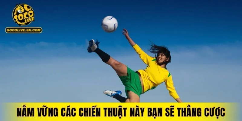 Nắm vững các chiến thuật này bạn sẽ thằng cược Handicap