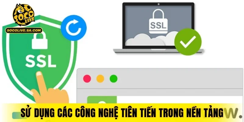 Sử dụng các công nghệ tiên tiến trong nền tảng